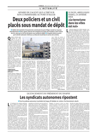 El Watan - Mercredi 27 juin 2012 - 3

                                                                                    L’ACTUALITÉ
                         AFFAIRE DE L’AGENT QUI A TIRÉ SUR                                                                                                                    LE DGSN, ABDELGHANI
                        SON COMMISSAIRE AU PORT D’ALGER                                                                                                                       HAMEL, L’A AFFIRMÉ
                                                                                                                                                                              HIER
  Deux policiers et un civil                                                                                                                                                  «Le terrorisme
                                                                                                                                                                              dans les villes
placés sous mandat de dépôt                                                                                                                                                   est nul»
                                                                                                                                                                                e directeur général de la Sûreté nationale, le gé-
      ● L’affaire de la tentative d’assassinat du commissaire du port d’Alger connaît un nouveau
    rebondissement ● Deux agents relevant de la brigade de la police des frontières, dont l’auteur
      des tirs, ainsi qu’un civil ont été placés sous mandat de dépôt ● L’enquête interne ouverte
                                                                                                                                                                         L      néral-major Abdelghani Hamel, a indiqué, hier à
                                                                                                                                                                                Alger, que «le terrorisme dans les villes est nul».
                                                                                                                                                                         Le DGSN, qui répondait aux questions des journalistes
                                                                                                                                                                         lors d’un point de presse tenu en marge des journées
           par la Sûreté nationale s’intéresse au climat de travail dans le service de la victime.                                                                       d’information sur les activités de la sûreté de wilaya
         uelques semaines après                                                                                                      vase». Selon nos sources, le        d’Alger, a rappelé les efforts fournis par les services

Q        l’incident qui a failli
         coûter la vie (vers la
fin du mois de mai dernier) au
                                                                                                                                     policier aurait essuyé un refus
                                                                                                                                     à sa demande de congé intro-
                                                                                                                                     duite après sa mutation au poste
                                                                                                                                                                         de sécurité dans la lutte antiterroriste, particulièrement
                                                                                                                                                                         dans le volet qui concerne le recrutement dans les villes
                                                                                                                                                                         au profit des groupes terroristes. «Les jeunes citadins ne
                                                                                                                                                                         rejoignent plus les groupes terroristes», a-t-il précisé.
commissaire principal, chef de                                                                                                       de la Pêcherie. «Le commis-
la brigade de sécurité du port                                                                                                       saire a refusé, mais le policier    M. Hamel a indiqué par ailleurs que la couverture sécu-
d’Alger, les premières décisions                                                                                                     a estimé qu’il était en droit de    ritaire du pays a atteint actuellement 70%.
de la justice commencent à tom-                                                                                                      prendre une semaine après plus      Il a souligné cependant que «l’Algérie reste encore en
ber. Ainsi, le juge d’instruction                                                                                                    de 4 mois de travail. Voyant que    deçà du standard international en matière de couverture
du tribunal de Sidi M’hamed                                                                                                          l’agent insistait, le commissaire   sécuritaire des citoyens» qui prévoit un policier pour
près la cour d’Alger a placé sous                                                                                                    lui demande de démissionner, en     250 habitants, affirmant que son «secteur œuvre à at-
mandat de dépôt un civil et deux                                                                                                     lui exigeant de déposer l’arme      teindre cet objectif».
policiers de la BFM (brigade                                                                                                         de service après l’avoir accusé     Concernant la lutte contre le trafic de drogue, M. Hamel
de la police des frontières ma-                                                                                                      de corruption. En colère, l’agent   dira : «La lutte contre le trafic de stupéfiants ne s’arti-
                                                                                                                 PHOTO : B. SOUHIL



ritimes) du port d’Alger, dont                                                                                                       a sorti son arme et l’a pointée     cule pas uniquement sur la mise hors d’état de nuire des
l’auteur des tirs qui ont ciblé le                                                                                                   sur son officier. Fort heureu-      individus et autres dealers qui sont impliqués, ou sur les
commissaire principal, le bles-                                                                                                      sement, les coups qu’il a reçus     quantités de drogue saisies. Nous visons également dans
sant grièvement.                                                                                                                     n’étaient pas mortels», rappor-     notre démarche de lutte la neutralisation et le déman-
Selon des sources proches du                                                                                                         tent certains policiers témoins,    tèlement des réseaux.» M. Hamel a estimé par ailleurs
                                     C’est au port d’Alger, au niveau de la PAF, que l’incident a eu lieu                                                                que «l’étendue des frontières algériennes et la situation
dossier, c’est la thèse de la cor-                                                                                                   précisant : «Trop d’intérêts sont
ruption qui a été retenue contre     conditions de travail dans les-         peine quelques jours après, une                         en jeu et le geste de notre col-    géographique du pays proche d’une zone de transit de
le policier auteur de la tentative   quelles ils exercent, précisant         note du chef de service (n°5057/                        lègue n’est en fait qu’une suite    stupéfiants ont permis aux éléments de la Sûreté natio-
d’homicide. Et c’est à ce titre      à ce titre que l’enquête interne        SN/DPF/1BFM/SEC), exclut les                            logique du climat de tension que    nale de se forger sur le terrain».
que le corrupteur, à savoir le       menée actuellement par l’Ins-           agents résidant à Alger, Blida et                       nous subissons.»                    M. Hamel est revenu également sur la question du retrait
civil, a été inculpé et placé sous   pection générale des services           Tipaza, de leur droit à une per-                        La Direction générale de la         de la police des stades. Il a démystifié la démarche en
mandat de dépôt.                     (IGS) «ne s’est pas arrêtée au          mission d’une semaine, après                            Sûreté nationale a réagi par        la rendant à sa simple proposition : «Nous essayons de
                                     billet de 1000 DA».                     45 jours de travail. Pourtant,                          un communiqué, ou plutôt une        convaincre les pouvoirs publics afin qu’ils adhèrent à
CORRUPTION OU                        Elle a pris en compte les cir-          ce droit nous a été consacré,                           mise au point, adressée à la        cette opération.» Et d’ajouter : «La Sûreté nationale est
CONDITIONS DE TRAVAIL                constances dans lesquelles a            rappelé le 24 avril dernier dans                        rédaction du journal, juste après   prête à assurer à titre gratuit au sein des établissements
DIFFICILES ?                         eu lieu l’incident, ainsi que les       un télégramme (n° 35644/SN/                             la publication des témoignages      relevant de la DGSN, la formation d’agents chargés de
Pourtant, plusieurs collègues du     raisons qui ont poussé le jeune         DRH/SDP/SECT) du DGSN et                                de certains de ses fonctionnaires   la sécurité dans les stades, si la Fédération algérienne
policier auteur des tirs affirment   policier, père de deux enfants,         diffusé à tous les services. Il                         sur le climat de tension.           de football (FAF), la Ligue algérienne de football ou les
que «l’acte de ce dernier en réa-    à user de son arme de service.          a été clairement indiqué que                            La DGSN a nié tout lien entre       présidents de club le demandent», a-t-il souligné. Il a
lité trouve ses raisons ailleurs     «L’IGS s’est intéressée surtout         tout fonctionnaire quels que                            l’incident et les conditions de     également précisé dans le même contexte que la DGSN
que dans une affaire de cor-         aux conditions socioprofession-         soient son grade et son lieu de                         travail dans lesquelles exercent    prendra en charge «le versement d’une prime de per-
ruption et quelle corruption ?       nelles dans lesquelles exerce le        résidence doit bénéficier d’un                          ses employés.                       manence aux agents formés, qui assureront la sécurité
Un billet de 1000 DA qu’aurait       personnel de la brigade de la           repos d’une semaine après une                           Selon le général-major Hamel,       dans les stades, ce qui va créer de nouvelles opportuni-
perçu le mis en cause». Selon        police des frontières maritimes         période de travail de 45 jours».                        patron de la police, l’auteur de    tés d’emploi». A une question sur la prise en charge so-
eux, «la hiérarchie veut à tout      du port d’Alger», notent nos            Pour nos sources, l’incident qui                        la tentative d’homicide a été       ciale des fonctionnaires de la Sûreté nationale, le DGSN
prix justifier l’incident par la     interlocuteurs. Ils ne manquent         a failli coûter la vie au commis-                       pris la main dans le sac dans une   a affirmé que «le secteur œuvre à assurer les meilleures
corruption alors que tout le         pas de rappeler que «malgré le          saire Lahleb Mustapha, chef de                          affaire de corruption et lorsque    conditions socioprofessionnelles des éléments de la
monde sait que les raisons d’un      drame qui a secoué leur service,        la brigade de sécurité du port                          son responsable l’a muté, il a      police». Le général-major Abdelghani Hamel a visité
tel drame sont ailleurs». Cer-       la situation ne s’est pas pour          d’Alger, «n’était que la goutte                         réagi en tirant sur lui.            les stands des différentes directions où il s’est enquis des
tains officiers dénoncent les        autant améliorée. D’ailleurs à          d’eau qui a fait déborder le                                             Salima Tlemçani    moyens et méthodes de travail des unités.            K. Saci



                                                 LICENCIEMENT DU PRÉSIDENT DU SNAPSY

                               Les syndicats autonomes ripostent
                          ● Pour les syndicats autonomes, le président du Snapsy, M. Keddad, est «victime» d’un licenciement «abusif».
      a Coordination des syndicats autonomes         suspendu de ses fonctions, pour des motifs «fo-        (Snapest). «Le pouvoir à travers ses canaux                           décrétées de manière abusive et les poursuites

L     pour la défense de la liberté syndicale
      a décidé de se constituer en bloc pour
riposter contre «la transgression, sans précé-
                                                     mentés dans un dossier vide», comparaîtra le 4
                                                     juillet prochain devant le conseil de discipline.
                                                     «C’est une insulte pour la République et pour
                                                                                                            d’autorité ne prône l’ouverture que face à une
                                                                                                            menace d’explosion. C’est ce que nous avons
                                                                                                            eu à travers le discours prônant l’ouverture
                                                                                                                                                                                  contre les syndicalistes ont atteint des «degrés
                                                                                                                                                                                  inacceptables» depuis deux ans. Les ponctions
                                                                                                                                                                                  sur salaire et autres «punitions» ont constitué
dent, de toutes les libertés syndicales garanties    tous les algériens», soutient Malik Rahmani,           au lendemain de l’éclatement des émeutes de                           l’arme trouvée par le ministre de la Santé pour
pourtant par la Constitution». La suspension         coordinateur national du Conseil national des          janvier 2011, mais cette ouverture est vite                           écarter les syndicats autonomes du débat réel
de M. Keddad, président du Syndicat national         enseignants du supérieur (CNES).                       abandonnée, une fois les promesses faites sans                        sur le devenir de la santé publique.
des psychologues, de son poste de travail, après     La suspension de M. Keddad n’est motivée par           suite et le front social calmé.»                                      Abondant dans le même sens, docteur Lyès
avoir participé au sit-in du 29 mai dernier, «est    aucune faute professionnelle pour mériter une          Les représentants syndicaux estiment aussi                            Merabet, du Syndicat national des praticiens
la goutte qui a fait déborder le vase», lancent      telle sentence.                                        que les membres du gouvernement, qui ont fait                         de santé publique (SNPSP), estime que le véri-
les représentants des syndicats autonomes for-       La liste des motifs invoqués ne renvoie à aucu-        preuve de complicité pour «casser les syndi-                          table enjeu est d’étouffer toute voix concernant
mant cette coordination.                             ne faute ni dépassement. «C’est plutôt la par-         cats autonomes», «jouent avec le feu».                                le dossier des pénuries de médicaments et lob-
Après deux rencontres, les membres de cette          ticipation à des activités syndicales qui motive       En dépassant les lignes rouges, comme vient                           bies qui font des pressions et le détournement
coordination ont convenu de riposter par des         la mesure de la tutelle qu’aucun responsable           de le faire le ministère de la Santé, ce sont                         de malades ainsi que la mise à mort du secteur
actions de protestation. «Nous rendrons pu-          ne revendique d’ailleurs», explique M. Ked-            tous les travailleurs et toute la société qui se                      de santé publique. «C’est la maffia du médica-
blics le calendrier et la nature de ces actions      dad. «C’est un recul sans pareil sur les acquis        sentent méprisés et humiliés. «On n’accorde                           ment qui doit être inquiétée, pas les syndica-
avant jeudi», annonce Messaoud Amraoui,              du pluralisme syndical. Les méthodes de ré-            pas l’impunité à ceux qui ont vidé les caisses                        listes», lâche M. Keddad. A souligner que les
secrétaire national chargé de la communica-          pression auxquelles est fait appel aujourd’hui         publiques puis suspendre un syndicaliste pour                         syndicats ont déjà adressé des requêtes écrites
tion de l’Union nationale des personnels de          sont dignes de celles des années 1970 sous le          motif d’absence», lance un autre conféren-                            à la tutelle et aux responsables du secteur de la
l’éducation et de la formation (Unpef), lors         parti unique», estime Meziane Meriane, secré-          cier. Docteur Yousfi, président du Syndicat                           santé. Une lettre ouverte sera également adres-
d’un point de presse animé, hier, par les repré-     taire général du Syndicat national autonome            national des praticiens spécialistes de santé                         sée au premier magistrat pour l’interpeller sur
sentants des syndicats à Alger. Khaled Keddad,       des professeurs du secondaire et du technique          publique (SNPSSP), rappelle que les sanctions                         cette situation de «pourrissement».       F. Arab
 