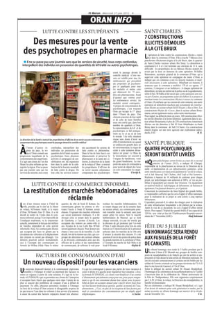 El Watan - Mercredi 27 juin 2012 - 9


                                                                                           ORAN INFO
                                  LUTTE CONTRE LES STUPÉFIANTS                                                                                           SAINT CHARLES
                                                                                                                                                         7 CONSTRUCTIONS
               Des mesures pour la vente                                                                                                                 ILLICITES DÉMOLIES
                                                                                                                                                         À LA CITÉ BRUIX
             des psychotropes en pharmacie                                                                                                                   ’opération de lutte contre les constructions illicites a repris
                                                                                                                                                         L   hier dans la commune d’Oran. Elle a touché 7 bâtisses avec
                                                                                                                                                         plateformes illicitement érigées à la cité Bruix, dans le quartier
              ● Il ne se passe pas une journée sans que les services de sécurité, tous corps confondus,                                                  de Saint Charles (secteur urbain Ibn Sina). La démolition a
             interpellent des individus en possession de quantités de kif traité ou autres psychotropes.                                                 commencé à 6 h et s’est terminée aux environs de 11 h, sans
                                                                                                                                                         difficulté : les propriétaires de ces bâtisses illicites avaient été
                                                                                                                     avant le passage devant le          avisés par la mise en demeure de cette opération. M.Fakha
                                                                                                                     contrôle médical. «Cette me-        Beneoumer, secrétaire général de la commune d’Oran, qui a
                                                                                                                     sure est valable pour tous les      supervisé cette opération en compagnie du maire d’Oran, a
                                                                                                                     médicaments qui possèdent           indiqué que «la commune a mis les moyens humains et maté-
                                                                                                                     des propriétés de psychotro-        riels nécessaires à cette opération». Détaillant ces moyens, il
                                                                                                                     pes et appliquée pour tous          avancera «que la commune a mobilisé 170 de ces agents, 17
                                                                                                                     les malades et même ceux            camions, 2 chargeurs et un bulldozer». A chaque opération de
                                                                                                                     qui dépassent les 75 ans»,          démolition, on note un renfort de la police ou de la gendarmerie,
                                                                                                                     dira une pharmacienne. Avant        selon le lieu. M.Fakha a fait savoir que «cette opération sera sui-
                                                                                                                     d’ajouter que «même pour            vie par d’autres, un programme ayant été élaboré à ce propos et
                                                                                                                     les ordonnances servies, les        touchant toutes les constructions illicites à travers la commune
                                                                                                                     malades seront convoqués».          d’Oran». Il confiera «qu’au courant de cette semaine, une autre
                                                                                                                     A propos de consommation de         opération de démolition touchera une soixantaine de construc-
                                                                                                                     psychotropes, c’est toujours        tions illicites au secteur urbain Sid El Houari, à Ras el Aïn». Les
                                                                                                                     Oran qui occupe la 1ère place       constructions illicites de «Coca», dans le secteur urbain Boua-
                                                                                                                     dans l’Ouest du pays. Des           mama, seront également rasées, selon notre interlocuteur.
                                                                                                                     citoyens soucieux de leur santé     Pour rappel, au début du mois en cours, 160 constructions illici-
                                                                                                                     et de celle de leurs familles       tes ont été démolies à la ferme Khemisti, également dans le sec-
                                                                                                                     nous ont confié que, dans bon       teur urbain Bouamama et plus de 250 constructions notamment
PHOTO : DR




                                                                                                                     nombre de quartiers à Oran,         illicites ont été démolies à Haï El Emir Abdelkader ex-Saint
                                                                                                                     la consommation de kif et de        Rémy dans la commune de Sid El Chami. Ces constructions
                                                                                                                     psychotropes se fait pratique-      étaient érigées sur une terre agricole une exploitation indivi-
                                                                                                                     ment au vu et au su de tout         duelle, EAI.                                                  H. B.
                                                                                                                     le monde. Une telle situation
       La direction de la Santé a instruit les propriétaires d’officine de ne servir aucune ordonnance               risque sans doute d’avoir un
       comprenant des psychotropes avant le passage devant le contrôle médical                                       effet d’entraînement car quand
                                                                                                                     un adolescent grandit dans un       SANTÉ PUBLIQUE
              l’instar d’autres ré-         confondus, interpellent des          nés accentuent les actions de       tel environnement, le risque de
                                                                                                                                                         QUATRE POLYCLINIQUES
       À      gions du pays, la wi-
              laya d’Oran connaît une
       progression inquiétante de la
                                            individus en possession de
                                            quantités de kif traité ou autres
                                            psychotropes. Ainsi, plusieurs
                                                                                 lutte contre ce phénomène.
                                                                                 Dans le but de faire face à ces
                                                                                 dépassements et préserver le
                                                                                                                     céder à cette tentation dévas-
                                                                                                                     tatrice est grand. Le fléau de
                                                                                                                     la toxicomanie est souvent à        SERONT BIENTÔT LIVRÉES
       consommation des stupéfiants.        activités et campagnes de sen-       pharmacien et la santé des ci-      l’origine du banditisme, voire
                                                                                                                                                                  uatre polycliniques seront livrées au cours de ce second
       Il s’agit sans doute de l’un des
       fléaux les plus néfastes qu’en-
                                            sibilisation ont été organisées
                                            hier dans le cadre de la célé-
                                                                                 toyens, la direction de la Santé
                                                                                 de la wilaya d’Oran a instruit
                                                                                                                     du grand banditisme. La ma-
                                                                                                                     jorité des actes de criminalité a   «Q       semestre de l’année 2012», a indiqué M .Chergui,
                                                                                                                                                         responsable de la planification au niveau de la Direction de la
       registre la région. Il ne se passe   bration de la Journée mondiale       les propriétaires d’officine de     pour point de départ des lieux
       pas une journée sans que les         de lutte contre la drogue. De        ne servir aucune ordonnance         où sont consommés les stupé-        santé. «L’implantation de ces infrastructures sanitaires, selon
       services de sécurité, tous corps     leur côté, les services concer-      comprenant des psychotropes         fiants.               Cherifa K.    notre interlocuteur, est située principalement à l’est de la wilaya,
                                                                                                                                                         soit à Sidi Maarouf, Sidi Chahmi, Akid Lotfi et Hai Yasmine».
                                                                                                                                                         Réalisées à hauteur de 10 milliards de centimes pour chaque
                                                                                                                                                         projet, ces polycliniques sont achevées à 100%. «C’est un pro-
                     LUTTE CONTRE LE COMMERCE INFORMEL                                                                                                   blème d’équipement qui retarde leur livraison. Un équipement
                                                                                                                                                         en matériel médical, radiologique, de laboratoire, de bureaux et
                                                                                                                                                         également d’un fauteuil dentaire», a-t-il précisé.
             La restitution des marchés hebdomadaires                                                                                                    Concernant la construction du futur hôpital des grands brûlés,
                                                                                                                                                         ce responsable a affirmé que les avis d’appel d’offres nationaux

                              réclamée                                                                                                                   pour la réalisation de ce projet se sont avérés à cinq reprises
                                                                                                                                                         infructueux.
                                                                                                                                                         Cependant, poursuit-il, le cahier des charges pour la réalisation
            ors d’une réunion tenue à l’hôtel de        quartier, du côté de Souk El Kettane, les         restituer les marchés hebdomadaires. En
        L   ville, présidée par le chef de la Sûreté
        de wilaya, M.Nouasri Salah, et le maire
                                                        commerçants gênant les piétons et obs-
                                                        truant l’accès à Souk El Kettane seront
                                                                                                          se tenant chaque jour de la semaine dans
                                                                                                          un secteur urbain, ces commerçants pour-
                                                                                                                                                         de cette infrastructure hospitalière a été élaboré par la wilaya.
                                                                                                                                                         Après le visa de ce document, les avis d’appel d’offres seront
                                                                                                                                                         lancés. Pour rappel, l’hôpital des grands brûlés d’une capacité de
        d’Oran, M.Hasam Zine El Dine, il a été          chassés. S’agissant des marchés informels         ront travailler toute la semaine sans pour     120 lits sera situé en face de l’Etablissement Hospitalo-univer-
        décidé de mettre de l’ordre dans le com-        qui seront totalement éradiqués, il a été         autant gêner les autres. Seul le marché        sitaire du 1er Novembre (EHU).                     Hadj Sahraoui
        merce informel, puisqu’il est impossible de     invoqué celui se tenant dans le quartier          hebdomadaire de Maraval, qui se tient
        l’éradiquer totalement, vu la conjoncture       de Gambetta, à l’avenue d’Arcole. Les             chaque mercredi, n’a pas été touché par
        actuelle, notamment le fait que des milliers    occupants des trottoirs au centre-ville et        la décision de gel prononcé par l’ex-wali
        de familles dépendent de cette activité
        informelle. Ainsi, les commerçants illicites
                                                        aux Arcades de la rue Larbi Ben M’hidi
                                                        seront également chassés. Pour donner une
                                                                                                          d’Oran. L’autre décision prise lors de cette
                                                                                                          réunion est l’intensification de la présence
                                                                                                                                                         FÊTE DU 5 JUILLET
        qui occupent des lieux ne gênant pas la
        circulation des véhicules et le déplacement
                                                        chance à tous ceux-là de travailler, il a été
                                                        décidé, lors de la réunion sus citée, qui a re-
                                                                                                          policière dans les marchés de la ville afin
                                                                                                          d’assurer la sécurité des citoyens. Il a été
                                                                                                                                                         UN HOMMAGE SERA RENDU
        des citoyens ne seront pas dérangés. Ces
        derniers pourront activer normalement,
                                                        groupé des directeurs des secteurs urbains
                                                        et de divisions communales ainsi que des
                                                                                                          question d’ouvrir des postes de police dans
                                                                                                          les grands marchés de la commune d’Oran,
                                                                                                                                                         AUX FUSILLÉS DE LA FORÊT
        ceci à l’exemple des commerçants in-
        formels de M’dina J’dida. Dans le même
                                                        officiers de la police et des représentants
                                                        de commerçants, de solliciter le wali pour
                                                                                                          à l’exemple du marché de Sidi Okba et de
                                                                                                          Souk El Kettane.                  Hafida B.    DE CANASTEL
                                                                                                                                                              n vibrant hommage sera rendu le 5 Juillet prochain par le
                                                                                                                                                         U    Secteur Urbain d’El Menzah aux groupes de fusillés com-
                          FACTURES DE CONSOMMATION D’EAU                                                                                                 posés de moudjahiddine et de fidayîn qui ont été arrêtés et em-
                                                                                                                                                         prisonnés à Oran durant la lutte armée de libération nationale. Ils

             Un nouveau dispositif pour les vacanciers                                                                                                   ont été exécutés sommairement et certains ont été brûlés par les
                                                                                                                                                         soldats de l’armée coloniale ou les groupes terroristes de l’O.A.S
                                                                                                                                                         dans le site boisé de Canastel, à l’Est d’Oran.
            n nouveau dispositif destiné à la communauté algérienne              Ce qui les contraignait à passer une partie de leurs vacances à         Selon le délégué du secteur urbain M. Houari Bendjelloul,
        U   installée à l’étranger et relatif au payement des factures va
        entrer en vigueur, à partir de cette semaine. Il s’agit de la for-
                                                                                 courir à droite et à gauche pour régulariser leur situation. «Avec
                                                                                 la formule ECOSOLDE, ces clients vont bénéficier d’un contrat
                                                                                                                                                         l’hommage et les cérémonies de recueillement prévus le 5 juillet
                                                                                                                                                         s’inscrivent dans de la célébration du 50ème anniversaire de
        mule «ECOSOLDE» qui va permettre aux clients de l’entreprise             d’abonnement spécialement conçu pour eux, pour payer unique-            la Fête de l’Indépendance. Elle sont organisées conjointement
        n’occupant leurs foyers que quelques mois dans l’année de ne             ment ce qu’ils ont consommé durant leur séjour avec la possi-           par l’A.P.C d’Oran, la wilaya, la Direction des moudjahidine, la
        plus se soucier des problèmes de coupure d’eau à défaut de               bilité de faire un acompte annuel pour couvrir divers frais fixes       famille révolutionnaire.
        payement. En effet, plusieurs personnes résidant à l’étranger            sur leur facture (redevances gestion, qualité, économie de l’eau,       Par ces cérémonies, a indiqué M. Houari Bendjelloul, «il s’agit
        ou hors de la wilaya d’Oran avaient la désagréable surprise de           abonnement…) Ceci, en plus de la réception de leur facture par          d’un devoir de mémoire pour cette génération et rendre, par la
        ne pas trouver l’eau dans les robinets à leur arrivée à la maison,       mail et consultation des consommations par un simple appel              même occasion, un vibrant hommage aux martyrs de la révolu-
        à cause du cumul des factures impayées durant leur absence.              téléphonique».                                           A.Yacine       tion de Novembre 54».                                         T. K.
 