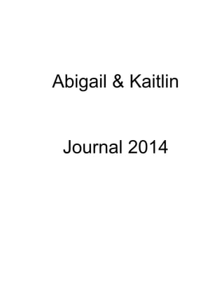 Abigail & Kaitlin 
Journal 2014 
 