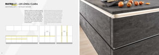7776 77
– UN LÍNEA CLARA
МАТРИКСАРТ – ЧЕТКАЯ ЛИНИЯ
MatrixArt es sinónimo de una estética de elegancia
recta. Una cocina para los amantes del diseño y del
lenguaje gráfico de las formas. Aquí se combina
la funcionalidad y la cultura atemporal del hogar
en una simbiosis ideal. Acreditada, se combina con
ideas innovadoras, y se lleva a la práctica de forma
consecuente y hasta en detalle. Como en el caso
de la iluminación LED disponible a petición para el
carril de agarre superior, que hace lucir las líneas
de modo emocional.
MatrixArt создает эстетику за счет элегантности
прямых линий. Это кухня для любителей дизай-
на и языка графических форм. В ней в идеаль-
ном симбиозе сочетаются функциональность и
вечная культура быта. Проверенные временем
идеи сочетаются с инновациями – последова-
тельно и продуманно до мельчайших деталей.
Например, поставляемая по желанию свето-
диодная подсветка верхней ручки-профиля,
которая создает настроение и подчеркивает
контур.
 
