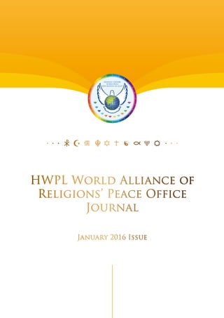·  ·  ·  ·  ·  · 
HWPL World Alliance of
Religions’ Peace Office
Journal
January 2016 Issue
 