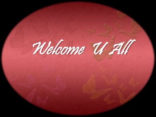 Welcome U All
 