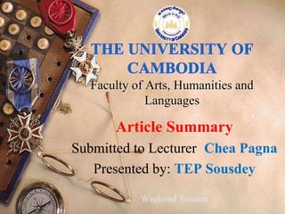Faculty of Arts, Humanities and
Languages
Article Summary
Submitted to Lecturer: Chea Pagna
Presented by: TEP Sousdey
Weekend Session
 