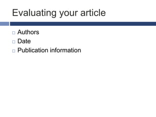 Evaluating your article




Authors
Date
Publication information

 