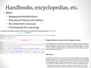 Handbooks, encyclopedias, etc.
• Why?
•
•
•
•

Background info/definitions
Overview of theories and authors
Key researchers and issues
Find keywords (for searching)

 