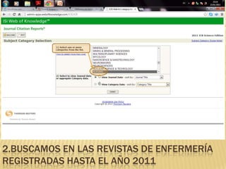2.BUSCAMOS EN LAS REVISTAS DE ENFERMERÍA
REGISTRADAS HASTA EL AÑO 2011