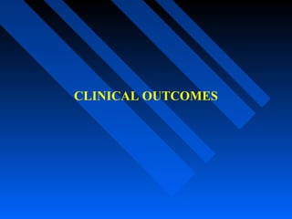 CLINICAL OUTCOMES
 