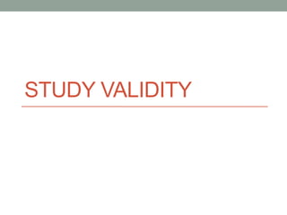 STUDY VALIDITY
 