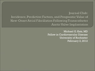 Michael G. Katz, MD
Fellow in Cardiovascular Disease
          University of Rochester
                February 2, 2012
 