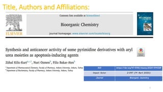 Title, Authors and Affiliations:
Journal Bioorganic chemistry
DOI https://doi.org/10.1016/j.bioorg.2020.104028
Impact factor 2.097 (14 April 2020)
2
 