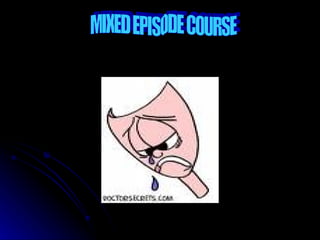 MIXED EPISODE COURSE 