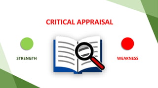 CRITICAL APPRAISAL
STRENGTH WEAKNESS
 