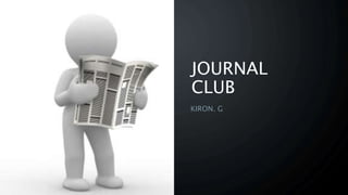 JOURNAL
CLUB
KIRON. G
 