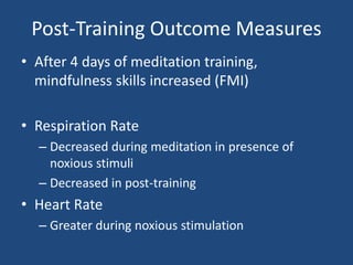 Post-Training Outcome Measures
• After 4 days of meditation training,
mindfulness skills increased (FMI)
• Respiration Rat...