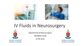 IV Fluids in Neurosurgery
Department of Neurosurgery
JOURNAL CLUB
Dr RE Anto
 