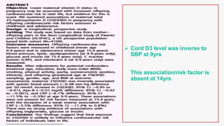  Cord D3 level was inverse to
SBP at 9yrs
This association/risk factor is
absent at 14yrs
 