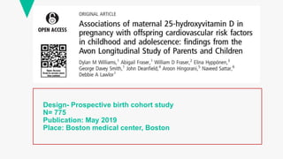 Design- Prospective birth cohort study
N= 775
Publication: May 2019
Place: Boston medical center, Boston
 