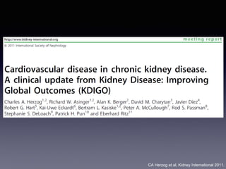 CA Herzog et al. Kidney International 2011.
 