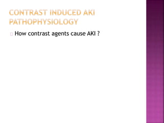 How contrast agents cause AKI ?
 
