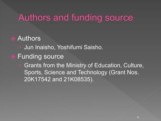  Authors
› Jun Inaisho, Yoshifumi Saisho.
 Funding source
› Grants from the Ministry of Education, Culture,
Sports, Science and Technology (Grant Nos.
20K17542 and 21K08535).
4
 