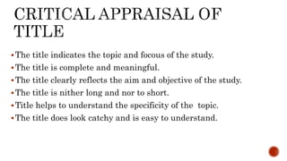 The title indicates the topic and focous of the study.
The title is complete and meaningful.
The title clearly reflects the aim and objective of the study.
The title is nither long and nor to short.
Title helps to understand the specificity of the topic.
The title does look catchy and is easy to understand.
 