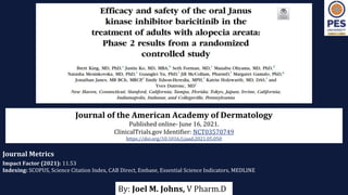 Journal of the American Academy of Dermatology
Published online- June 16, 2021.
ClinicalTrials.gov Identifier: NCT03570749
https://doi.org/10.1016/j.jaad.2021.05.050
Journal Metrics
Impact Factor (2021): 11.53
Indexing: SCOPUS, Science Citation Index, CAB Direct, Embase, Essential Science Indicators, MEDLINE
By: Joel M. Johns, V Pharm.D
 