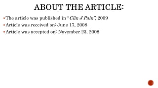 The article was published in “Clin J Pain”, 2009
Article was received on: June 17, 2008
Article was accepted on: November 23, 2008
 