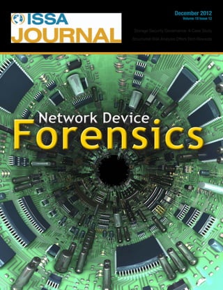 December 2012
Volume 10 Issue 12
Storage Security Governance: A Case Study
Structured Risk Analysis Offers Rich Rewards
Network Device
Forensics
Network Device
Forensics
 