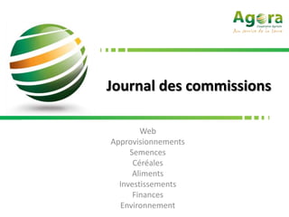 Journal des commissions

        Web
Approvisionnements
     Semences
      Céréales
      Aliments
  Investissements
      Finances
  Environnement
 