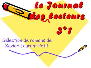 Le Journal des lecteurs   Sélection de romans de Xavier-Laurent Petit 3°1 