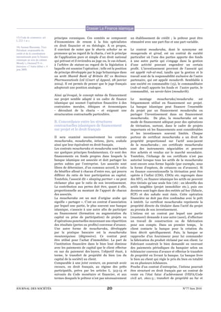 Dossier La Finance islamique
15) Code de commerce, art.       principes coraniques. Ces comités se composent             un établissement de crédit ; le prêteur peut être
L.222-1 et s.                    d’économistes de renom à la fois spécialistes              rémunéré avec une part fixe et une part variable.
16) Anouar Hassoune, Vice-
                                 en droit financier et en théologie. À ce propos,
Président, responsable du        il convient de noter que le sharia scholar ne se           Le contrat moudaraba, dont le synonyme est
crédit et de la coordination     prononce qu’au regard de la charia, c’est le principe      mouqarada et qirad, est un contrat de société
internationale pour la finance   de l’application pure et simple d’un droit national        particulier où l’une des parties apporte des fonds
islamique au sein du cabinet     qui prévaut et il reviendra au juge ou, le cas échant,     à une autre partie qui s’engage dans la gestion
Moody’s, OummaTV.tv,
                                 à l’arbitre de statuer au regard de la législation à       d’une activité pouvant engendrer un certain
émission « l’Autre débat », 4
juin 2009.                       laquelle est soumise l’opération ; telle est la position   profit. L’investissement provient de l’associé qui
                                 de principe développée par le juge britannique dans        est appelé rab-al-mal, tandis que la gestion et le
                                 un arrêt Shamil Bank of Britain EC vs Beximco              travail sont de la responsabilité exclusive de l’autre
                                 Pharmaceuticals Ltd (Court of Appeal, 28 janvier           partenaire, qui est appelé moudarib. Semblable à
                                 2004). Il est permis de penser que le juge français        une société en commandite (15), le commanditaire
                                 adopterait une position analogue.                          (rab-al-mal) apporte les fonds et l’autre partie, le
                                                                                            commandité, un savoir-faire (moudarib).
                                 Ainsi qu’évoqué, le concept même de financement
                                 sur projet semble adapté à un cadre de finance             Le     montage      moucharaka/moudaraba            est
                                 islamique qui soumet l’opération financière à des          fréquemment utilisé en financement sur projet.
                                 contraintes morales, éthiques et économiques               La banque islamique peut financer l’ensemble
                                 - découlant de la charia - et exigeant une                 du projet par un financement moudaraba ou
                                 structuration contractuelle particulière.                  partager l’investissement dans un financement
                                                                                            moucharaka. De plus, la moucharaka est un
                                 B. Concordance entre les structures                        mode de financement adéquat pour des opérations
                                 contractuelles islamiques de ﬁnancement                    de titrisation, surtout, dans le cadre de projets
                                 sur projet et le droit français                            importants où les financements sont considérables
                                                                                            et les investisseurs souvent limités. Chaque
                                 Il sera examiné successivement les contrats                porteur de certificat moucharaka a un droit de
                                 moucharaka, moudaraba, istisna, ijara, wakala              propriété proportionnel sur l’actif sous-jacent
                                 ainsi que leur équivalent en droit français.               de la moucharaka ; ces certificats moucharaka
                                 Les contrats moucharaka et moudaraba sont basés            sont des instruments négociables et peuvent
                                 sur quelques principes fondamentaux. Ce sont des           être achetés et vendus sur le marché secondaire.
                                 financements en fonds propres dans lesquels la             Toutefois, l’échange de ces certificats n’est pas
                                 banque islamique est associée et doit partager les         autorisé lorsque tous les actifs de la moucharaka
                                 pertes subies par l’entreprise. Les associés sont          sont encore sous forme liquide (par exemple, sous
                                 libres de déterminer, d’un commun accord, le ratio         la forme d’espèces, de créances ou d’avances). Si
                                 du bénéfice alloué à chacun d’entre eux, qui pourra        en finance conventionnelle la titrisation peut être
                                 différer du ratio de leur participation au capital.        opérée à l’infini (CDO, CDO2 etc. regroupés dans
                                 Toutefois, l’associé dit « sleeping partner » ne peut      des SIV), en finance islamique les actifs ne peuvent
                                 réclamer plus que le ratio de son investissement.          être titrisés qu’une seule fois (16) : on identifie des
                                 La contribution aux pertes doit être, quant à elle,        actifs tangibles (projet immobilier etc.), puis ces
                                 proportionnelle au montant de l’apport de chacun           derniers sont logés dans des entités ad hoc (fiducie,
                                 des associés.                                              FCP) et des sukuks sont émis. Cette opération
                                 La moucharaka est un mot d’origine arabe qui               financière ne doit pas être confondue avec le prêt
                                 signifie « partager ». C’est un contrat d’association      à intérêt. Le certificat moucharaka représente la
                                 par lequel une partie, le plus souvent une banque          propriété directe du titulaire dans l’actif du projet
                                 islamique, s’associe à une autre afin de participer        au prorata de son investissement.
                                 au financement (formation ou augmentation du               L’istisna est un contrat par lequel une partie
                                 capital ou prise de participation) de projets ou           (mustasni) demande à une autre (sani), d’effectuer
                                 d’opérations ponctuelles moyennant une répartition         un travail de construction ou de fabrication
                                 des résultats (pertes ou profits) convenue d’avance.       pour son compte. Dans un premier temps, le
                                 Une autre forme de moucharaka, développée                  client contacte la banque pour la création du
                                 par la pratique bancaire est la moucharaka                 bien décrit spécifiquement. Puis, la banque se
                                 moutaniquissa (dégressive). Ce contrat peut                rapproche d’un fournisseur pour lui commander
                                 être utilisé pour l’achat d’immobilier. La part de         la fabrication du produit réclamé par son client. Le
                                 l’institution financière dans le bien loué diminue         Fabricant construit le bien demandé en recevant
                                 avec les paiements de capital que le client effectue       des paiements périodiques du banquier selon un
                                 en sus du paiement des loyers, l’objectif étant, à         échéancier convenu d’avance et effectue le transfert
                                 terme, le transfert de propriété du bien (ou du            de propriété en livrant la banque. La banque livre
                                 capital de la société) au client.                          le bien au client qui règle le prix du bien en totalité
                                 Comparable à une joint venture, on pourrait avoir          ou en plusieurs échéances.
                                 recours, en droit français, au régime des prêts            Proche d’un contrat d’entreprise, l’istisna pourrait
                                 participatifs, prévu par les articles L. 313-13 et         être structuré en droit français par un contrat de
                                 suivants du Code monétaire et financier, et aux            vente en l’état futur d’achèvement (VEFA/Code
                                 termes desquels le prêteur n’est pas nécessairement        civil art. 1601-3 ; transfert de propriété au fur et


JOURNAL DES SOCIÉTÉS                                                     20                                                        N°77 Juin 2010
 
