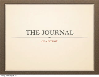 THE JOURNAL
of a patriot

Friday, February 28, 14

 