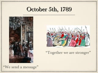 October 5th, 1789October 5th, 1789
“We send a message”
“Together we are stronger”
 