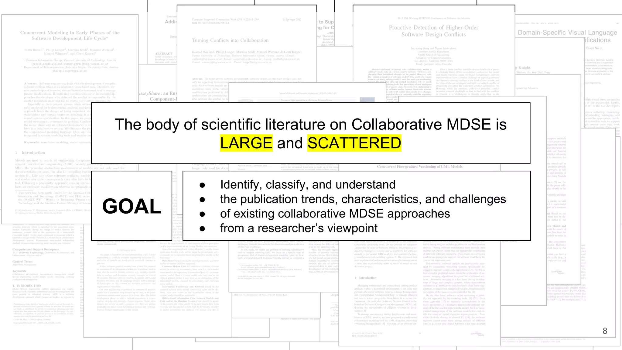 Ivano MalavoltaVRIJE
UNIVERSITEIT
AMSTERDAM
Problem
The body of scientific literature on Collaborative MDSE is
LARGE and SCATTERED
● Identify, classify, and understand
● the publication trends, characteristics, and challenges
● of existing collaborative MDSE approaches
● from a researcher’s viewpoint
GOAL
8
 
