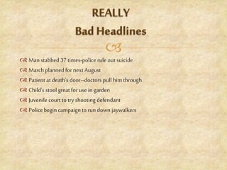 
 Man stabbed 37 times-police rule out suicide
 March planned for next August
 Patient at death's door--doctors pull him through
 Child's stool great foruse in garden
 Juvenile court to try shooting defendant
 Police begin campaign to run down jaywalkers
 