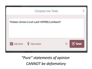 “Pure” statements of opinion
CANNOT be defamatory
 