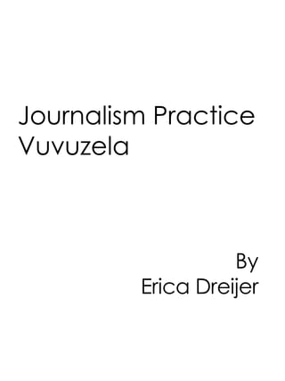 Journalism Practice Vuvuzela By Erica Dreijer 