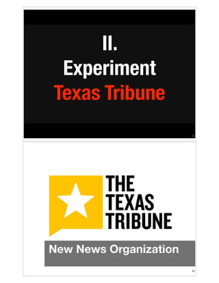 II.
Experiment
Texas Tribune
!23

New News Organization
!24

 