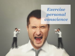 Exercise
personal
conscience
 