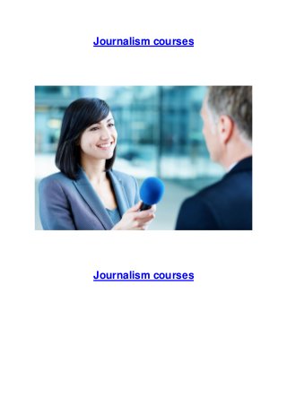 Journalism courses

Journalism courses

 