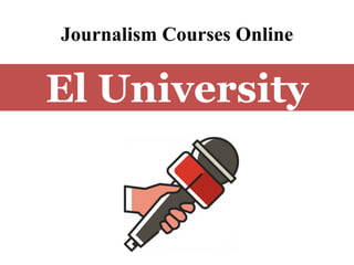 Journalism Courses Online
El University
 