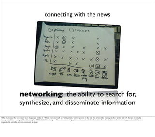 connecting with the news
networking: the ability to search for,
synthesize, and disseminate information
What motivated thi...