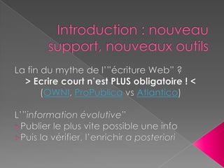 Importance accrue de la veillemédia (réseauxsociaux, filsd’agence…)Introduction : nouveau support, nouveaux outilsLe “journalisme Shiva” ?- Maîtrise d’un plus grand nombred’outils techniques- Du texte, de la vidéo, du son… Mais pas que !- Métier en perpétuelleévolutiontechnologique- Au-delà du “simple” article…Infographies
