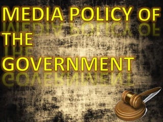 MEDIA POLICY OF THE GOVERNMENT 