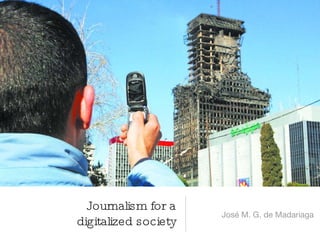 Journalism for a digitalized society ,[object Object]