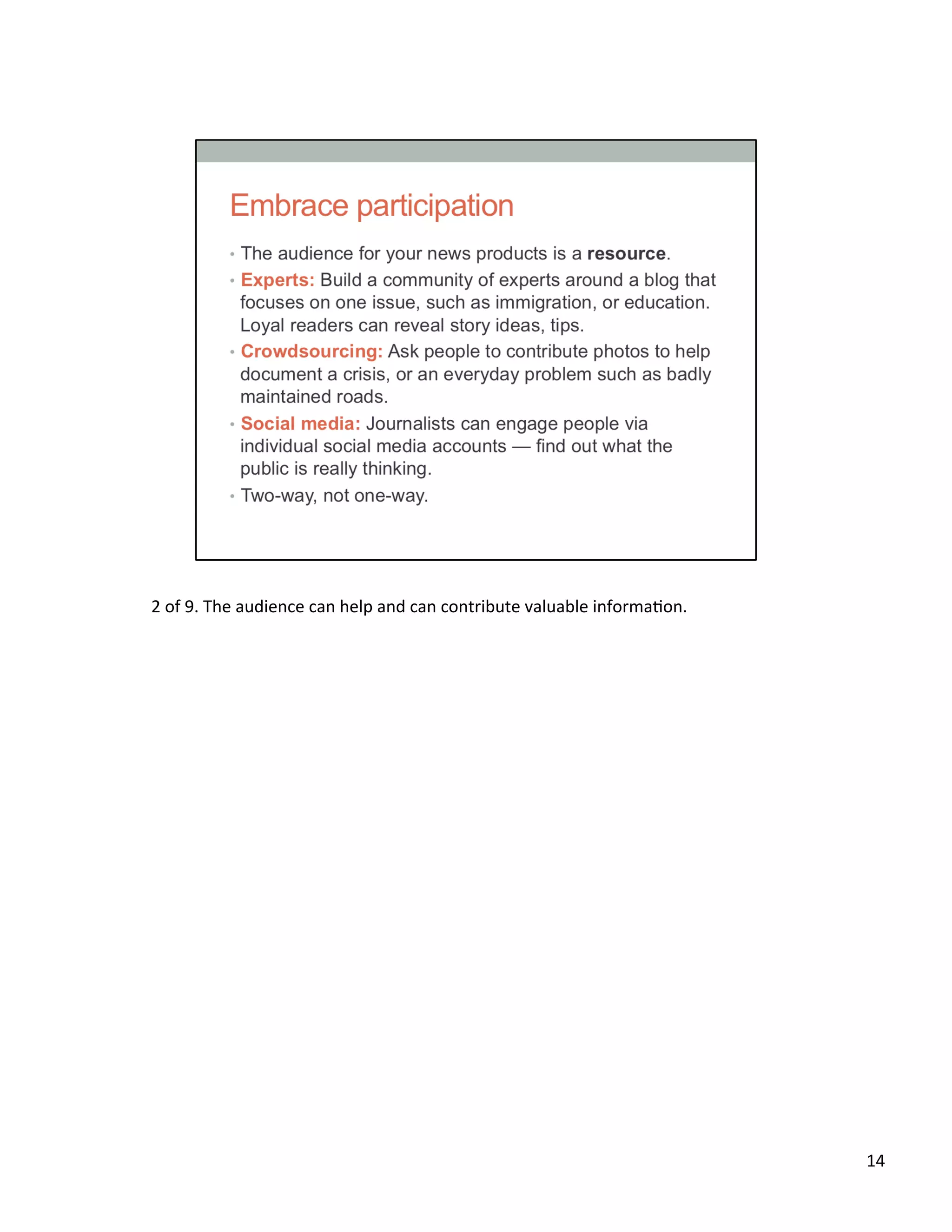 2	
  of	
  9.	
  The	
  audience	
  can	
  help	
  and	
  can	
  contribute	
  valuable	
  informaUon.	
  	
  
14	
  
 