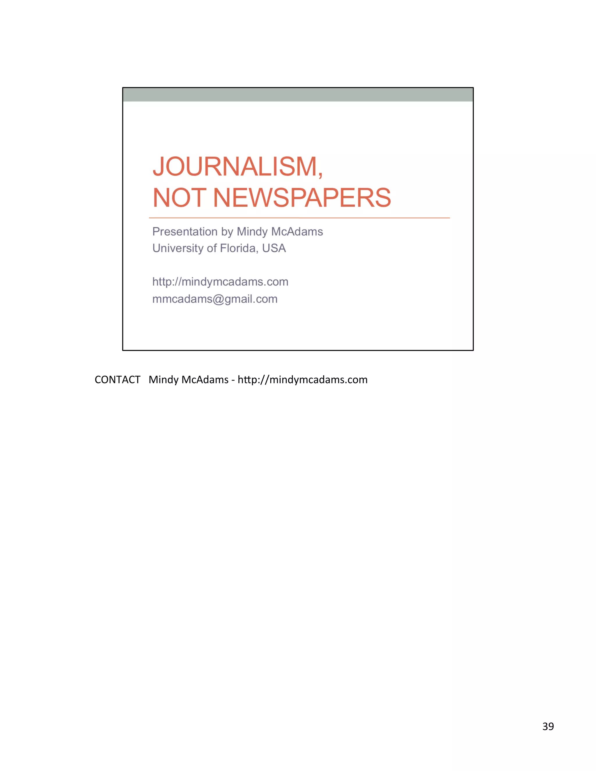 CONTACT	
  	
  	
  Mindy	
  McAdams	
  -­‐	
  h2p://mindymcadams.com	
  	
  
39	
  
 