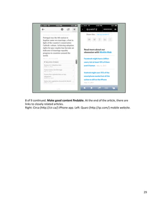 8	
  of	
  9	
  conUnued.	
  Make	
  good	
  content	
  ﬁndable.	
  At	
  the	
  end	
  of	
  the	
  arUcle,	
  there	
  are	
  
links	
  to	
  closely	
  related	
  arUcles.	
  	
  
Right:	
  Circa	
  (h2p://cir.ca/)	
  iPhone	
  app.	
  Led:	
  Quarz	
  (h2p://qz.com/)	
  mobile	
  website.	
  
29	
  
 