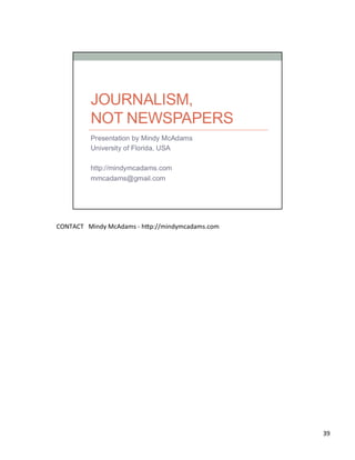 CONTACT	
  	
  	
  Mindy	
  McAdams	
  -­‐	
  h2p://mindymcadams.com	
  	
  
39	
  
 