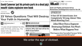 We enter the age of clickbait.
 